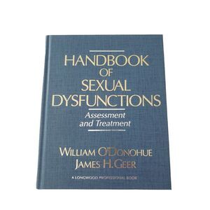 Handbook of Sexual Dysfunctions: Assessment‎ and Treatment William  O'Donohue